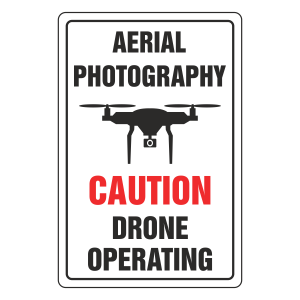 Aerial Photography - Caution Drone Operating Sign