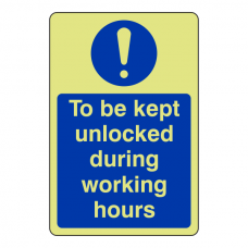 Photoluminescent To be Kept Unlocked During Working Hours Sign (Portrait)