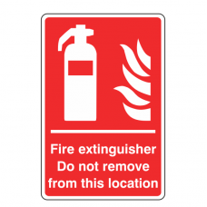 Fire Extinguisher Do Not Remove From This Location Sign