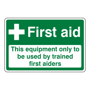 First Aid / Equipment Used By Trained First Aiders Sign (Landscape)