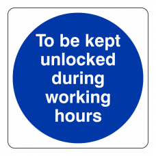 To Be Kept Unlocked During Working Hours Sign