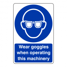 Wear Goggles When Operating Sign