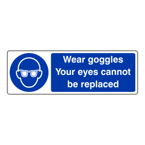 Wear Goggles Your Eyes Cannot Be Replaced Sign (Landscape)