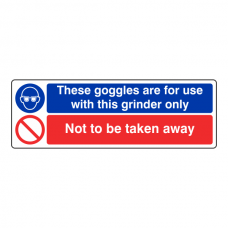 Goggles For Use With Grinder / Not To Be Taken Away Sign (Landscape)