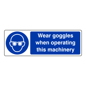 Wear Goggles When Operating Sign (Landscape)