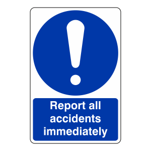 Report All Accidents Immediately Sign