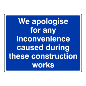 We Apologise For Any Inconvenience Sign (Large Landscape)