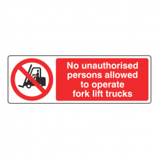 No Unauthorised Persons To Operate Fork Lift Trucks Sign (Landscape)