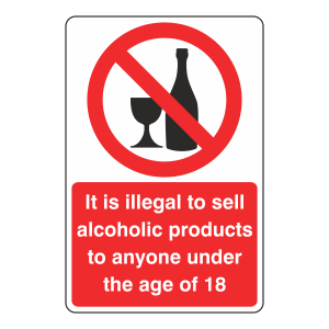 Illegal To Sell Alcoholic Products To Under 18s Sign