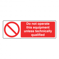 Do Not Operate Unless Technically Qualified Sign (Landscape)