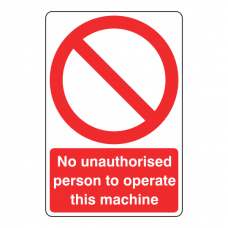 No Unauthorised Person To Operate This Machine Sign