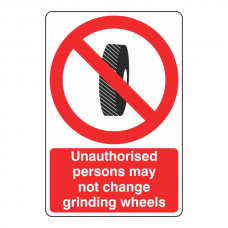 Unauthorised Persons May Not Change Grinding Wheels Sign