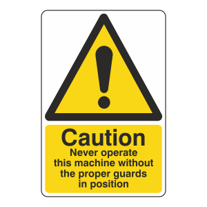 Never Operate Machine Without Proper Guards Sign