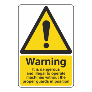 Dangerous To Operate Machine Without Proper Guards Sign