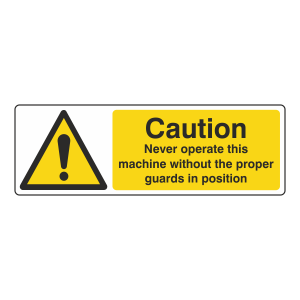 Never Operate Machine Without Proper Guards Sign (Landscape)