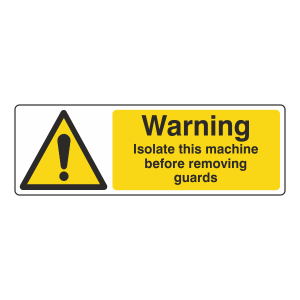 Isolate Machine Before Removing Guards Sign (Landscape)