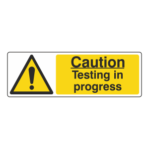 Caution Testing In Progress Sign (Landscape)