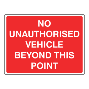 No Unauthorised Vehicle Beyond This Point Sign