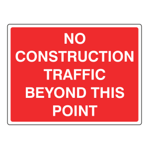 No Construction Traffic Beyond This Point Sign