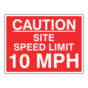 Caution Site Speed Limit 10 MPH Sign