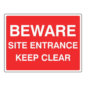 Beware Site Entrance Keep Clear Sign